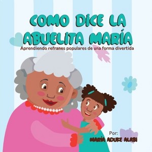 Como Dice la Abuelita María - Large Print by  Maria Aduke Alabi (Paperback) - 1 of 1