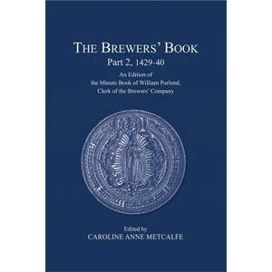 The Brewers' Book, Part 2, 1429-40 - (London Record Society) by  Caroline Anne Metcalfe (Hardcover) - 1 of 1