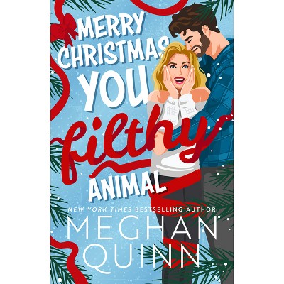 Merry Christmas, You Filthy Animal (Standard Edition) - by  Meghan Quinn (Paperback)