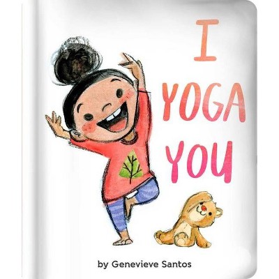 I Yoga You - by  Genevieve Santos (Board Book)