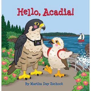 Hello, Acadia! - by  Martha Day Zschock (Board Book) - 1 of 1