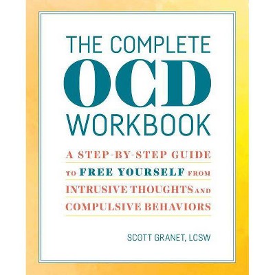 The Complete Ocd Workbook - by  Scott Granet (Paperback)