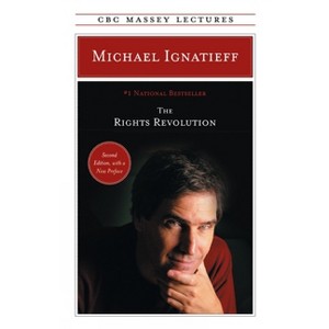 The Rights Revolution - (CBC Massey Lectures) 2nd Edition by  Michael Ignatieff (Paperback) - 1 of 1