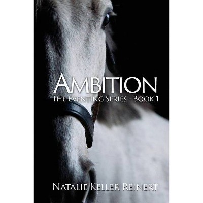 Ambition (The Eventing Series - by  Natalie Keller Reinert (Paperback)