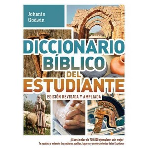 Diccionario Bíblico del Estudiante -> Edición Revisada Y Ampliada - by  Johnnie Godwin & Phyllis Godwin & Karen Dockrey (Paperback) - 1 of 1