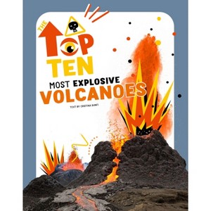 Most Explosive Volcanoes - (Top Ten) by  Cristina Banfi (Hardcover) - 1 of 1