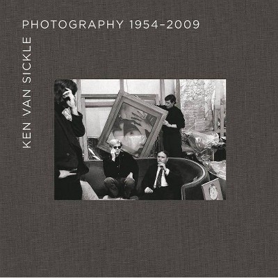 Ken Van Sickle: Photography 1954-2009 - (Hardcover)