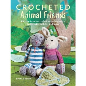 Crocheted Animal Friends - by  Emma Brown (Paperback) - 1 of 1
