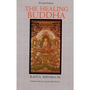 The Healing Buddha - by  Raoul Birnbaum (Paperback) - 1 of 1