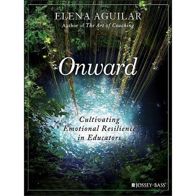 Onward - by  Elena Aguilar (Paperback)