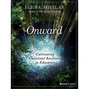 Onward - by  Elena Aguilar (Paperback) - 1 of 1