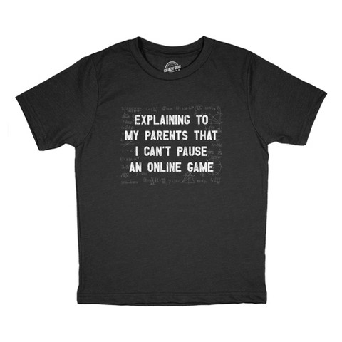 Crazy Dog T-Shirts, Inc. Youth Explaining to My Parents That I Cant Pause An Online Game T Shirt Funny Tee for Kids - Crazy Dog Youth T Shirt For Gamers Black L