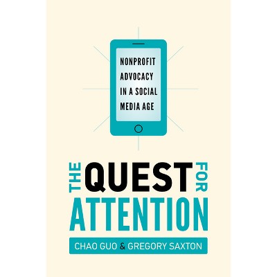 The Quest for Attention - by  Chao Guo & Gregory D Saxton (Hardcover)