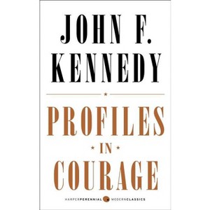 Profiles in Courage - (Harper Perennial Deluxe Editions) by  John F Kennedy (Paperback) - 1 of 1