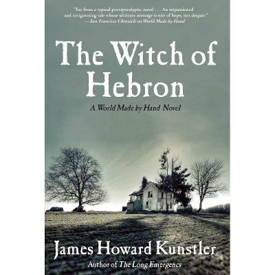 The Witch of Hebron - (World Made by Hand Novels) by  James Howard Kunstler (Paperback)