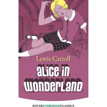 Alice in Wonderland - (Dover Children's Evergreen Classics) by  Lewis Carroll (Paperback)