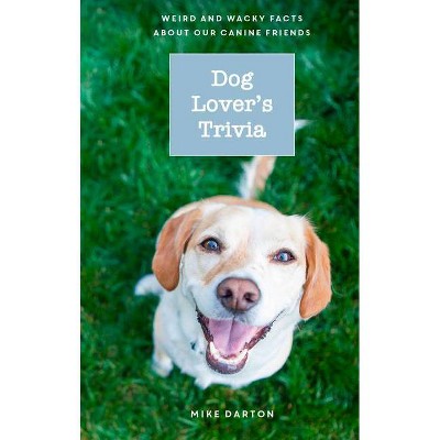 Dog Lover's Trivia - by  Mike Darton (Hardcover)