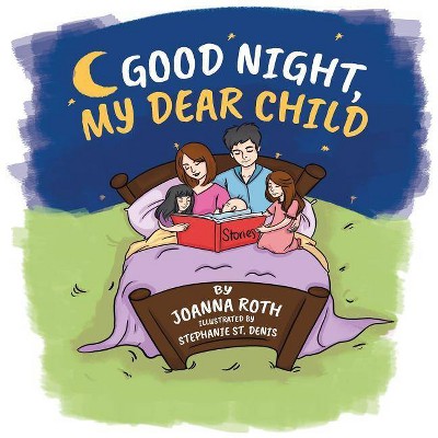 Good Night, My Dear Child - by  Joanna Roth (Paperback)