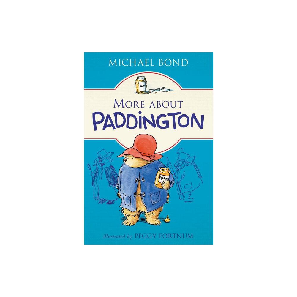 More about Paddington - by Michael Bond (Paperback)