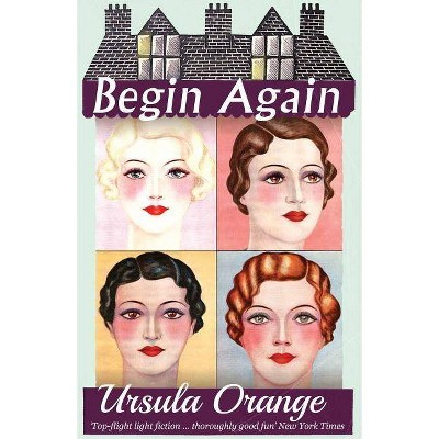 Begin Again - by  Ursula Orange (Paperback)