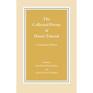The Collected Poems of Henry Timrod - (Paperback) - 1 of 1