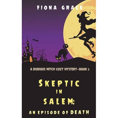 Skeptic in Salem - by  Fiona Grace (Hardcover)