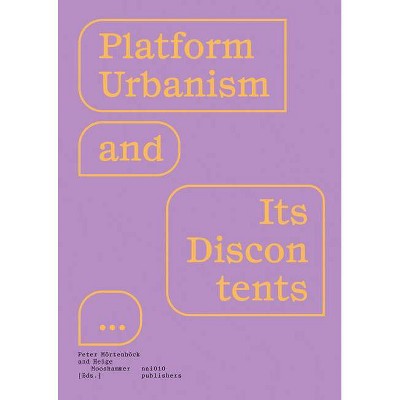 Platform Urbanism and Its Discontents - by  Peter Moertenboeck & Helge Mooshammer (Paperback)