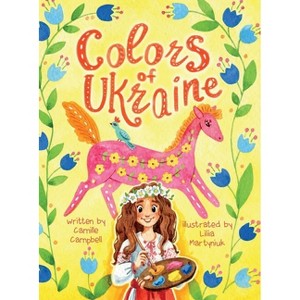 Colors of Ukraine - by  Camille S Campbell (Hardcover) - 1 of 1