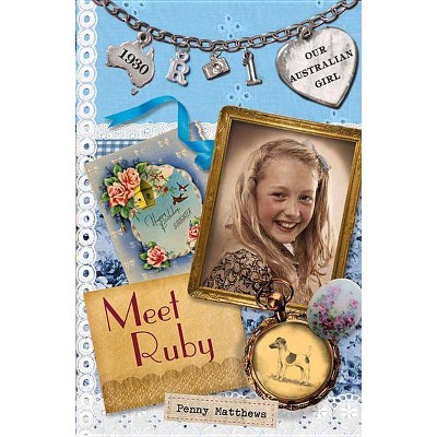 Meet Ruby - (Our Australian Girl) by  Penny Matthews (Paperback)