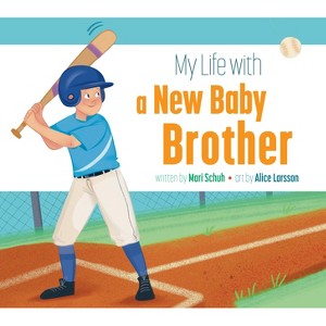 My Life with a New Baby Brother - (My Life With...) by  Mari C Schuh (Paperback) - 1 of 1