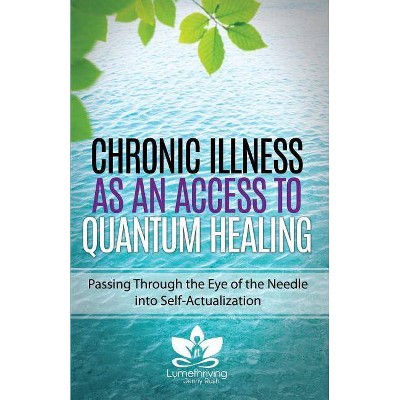 Chronic Illness as an Access to Quantum Healing - by  Jenny Rush (Paperback)