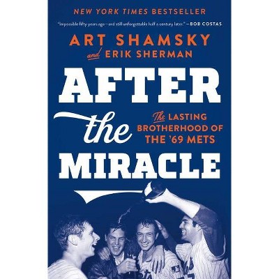 After the Miracle - by  Art Shamsky & Erik Sherman (Paperback)