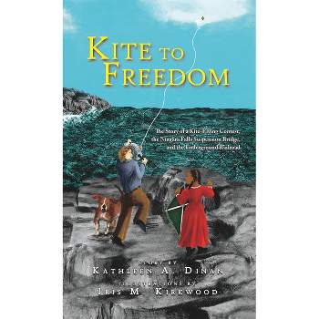 Kite to Freedom - by  Kathleen A Dinan (Paperback)