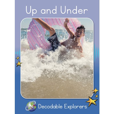 Up and Under - (Red Rocket (Tm) Readers Decodable Explorers) by  Rachel Walker (Paperback)