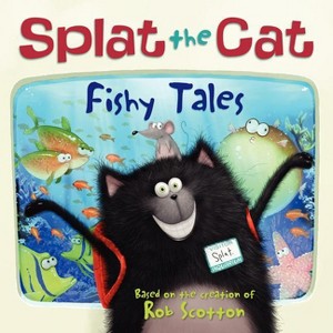 Splat the Cat: Fishy Tales - by  Rob Scotton (Paperback) - 1 of 1