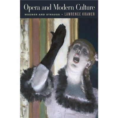 Opera and Modern Culture - by  Lawrence Kramer (Paperback)