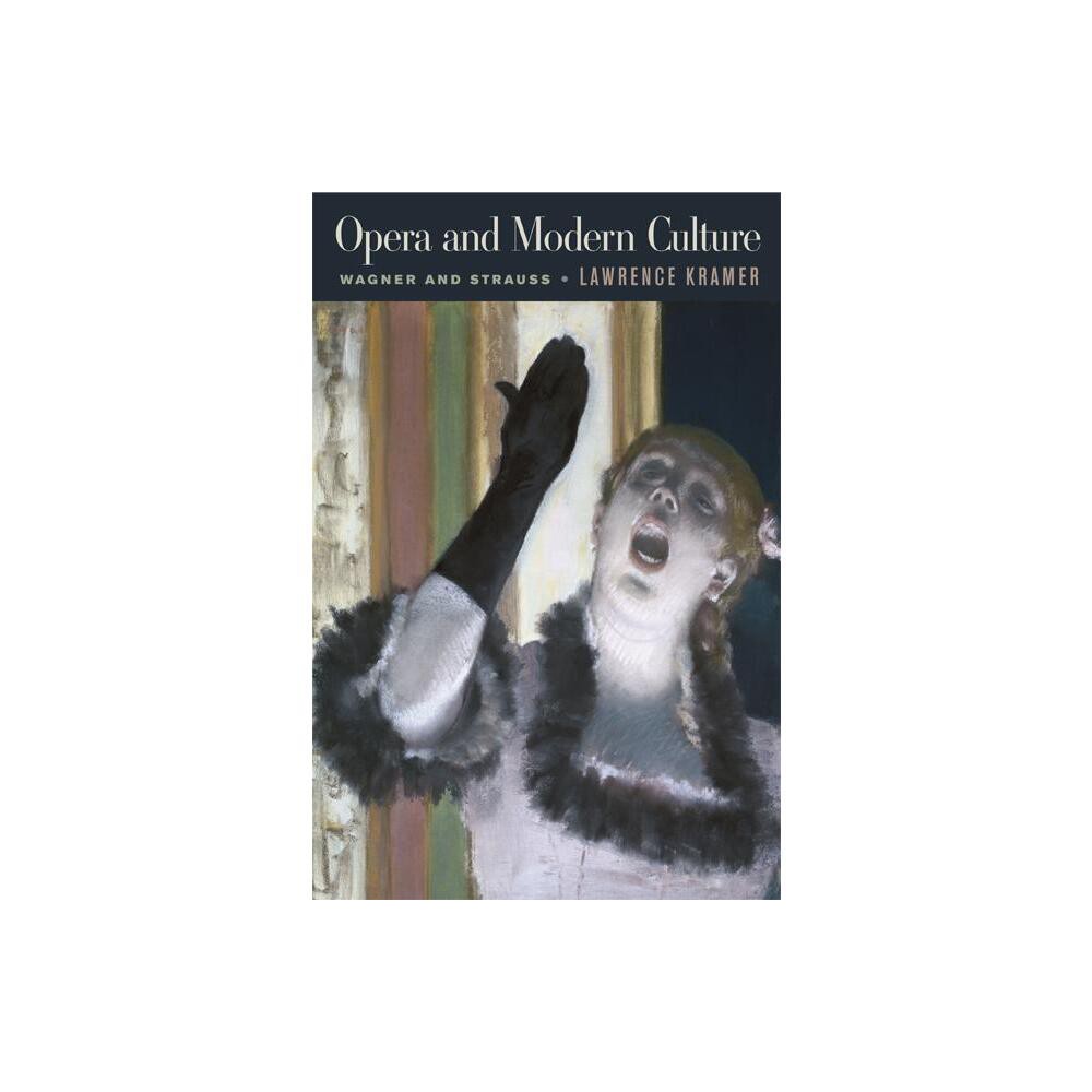 Opera and Modern Culture - by Lawrence Kramer (Paperback)