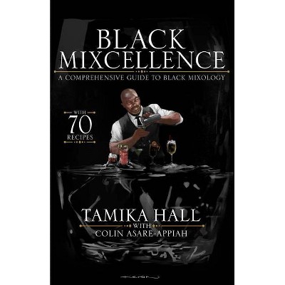 Black Mixcellence - by  Tamika Hall & Colin Asare-Appiah (Hardcover)