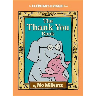 The Thank You Book (Elephant and Piggie) (Hardcover) by Mo Willems