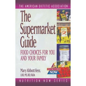 The Supermarket Guide - (Nutrition Now) (Paperback) - 1 of 1