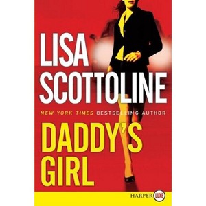 Daddy's Girl LP - Large Print by  Lisa Scottoline (Paperback) - 1 of 1