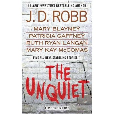 The Unquiet - by  J D Robb & Mary Blayney & Patricia Gaffney & Ruth Ryan Langan & Mary Kay McComas (Paperback)