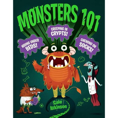 Monsters 101 - by  Cale Atkinson (Hardcover)