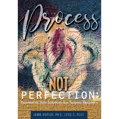 Process Not Perfection - by  Jamie Marich (Paperback)