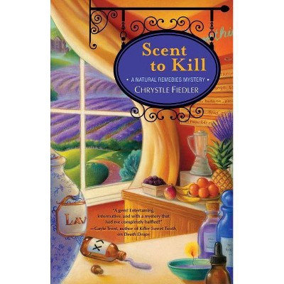 Scent to Kill, 2 - (Natural Remedies Mystery) by  Chrystle Fiedler (Paperback)