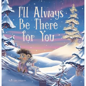 I'll Always Be There for You - (Hedgehog and Mouse) by  Ron Van Maurik (Hardcover) - 1 of 1