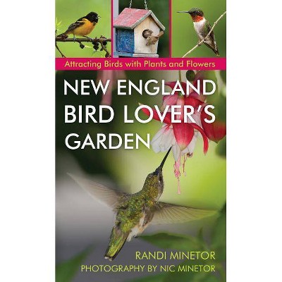 New England Bird Lover's Garden - by  Randi Minetor (Paperback)