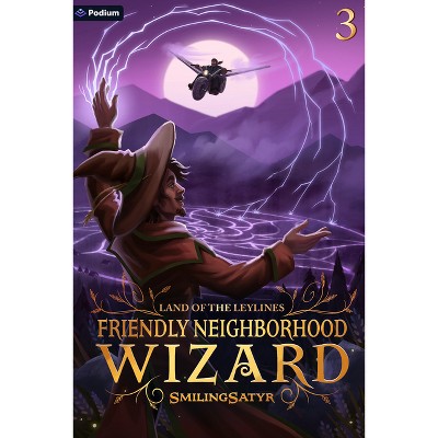 Land of the Leylines - (Friendly Neighborhood Wizard) by  Smilingsatyr (Paperback)
