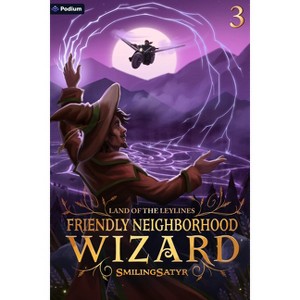 Land of the Leylines - (Friendly Neighborhood Wizard) by  Smilingsatyr (Paperback) - 1 of 1