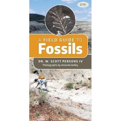 A Field Guide to Fossils - by  W Scott Persons (Paperback)
